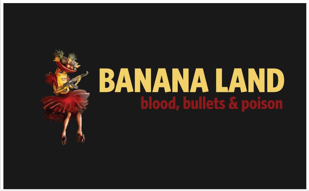 Banana Land: Blood, Bullets, and Poison