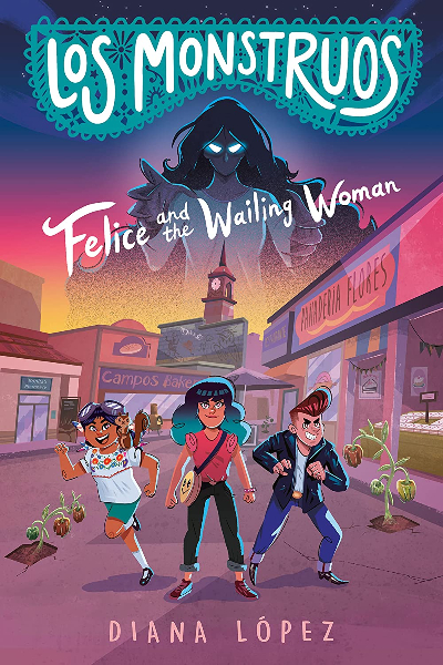 "Los Monstruos: Felice and the Wailing Woman" book cover