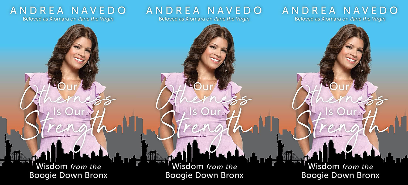 Andrea Navedo.Our Otherness is Our Strength