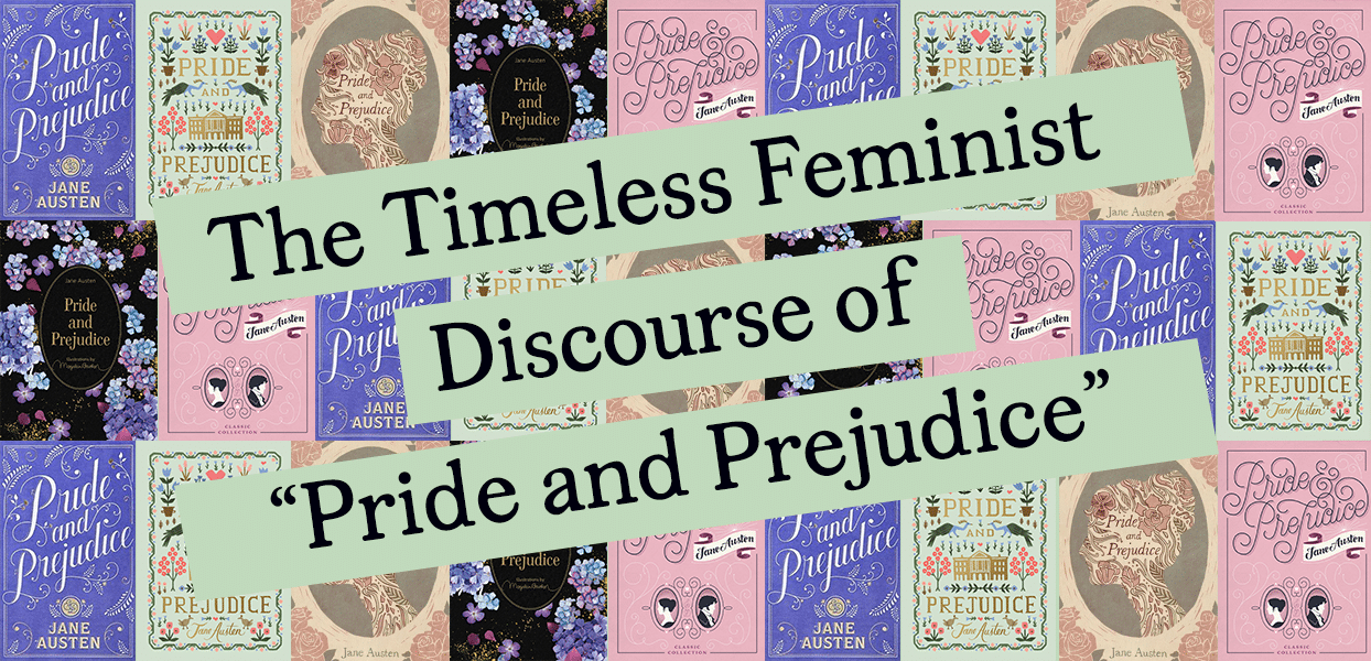 The Timeless Feminist Discourse of “Pride and Prejudice”